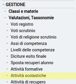 Attività Scolastiche In questa sezione è possibile gestire le attività scolastiche da attribuire successivamente agli alunni nel loro profilo alla sezione Attività e curriculum.