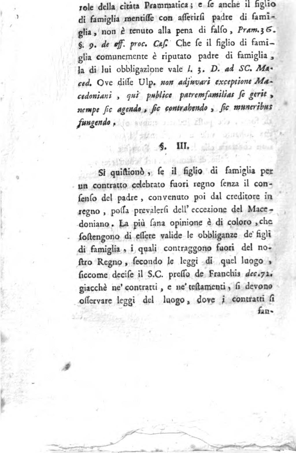 цв role della ciràta Prammatica; e fe anche il figlio di famiglia menzillè con aflerìrll padre di fami-c glia, non è tenuto alla pena. di Falfo, Prarmgë.. 9. de proc'. Caf.