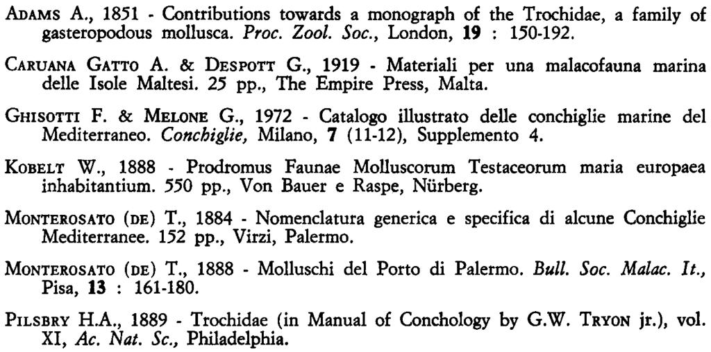 ), anche se le conchiglie presentano caratteri sufficientemente distinti, e si potrebbe riconoscere una certa maggior affinità radulare di questa specie, soprattutto nella conformazione delle cuspidi.