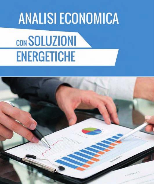 Analisi energetiche per valutare le prestazioni, il risparmio, il comfort, l impatto ambientale ed i relativi costi di gestione Analisi economiche per