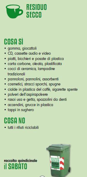 I contenitori vanno esposti, pieni, fuori dalle abitazioni o attività, la sera prima del giorno di raccolta. I contenitori possono essere esposti anche in caso di mal tempo.