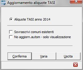 presenti. I M P O R T A N T E Una volta aggiornate le aliquote TASI si raccomanda di eseguire la funzione Calcolo TASI presente nelle scelte TASI di 730 e 740 750 760.