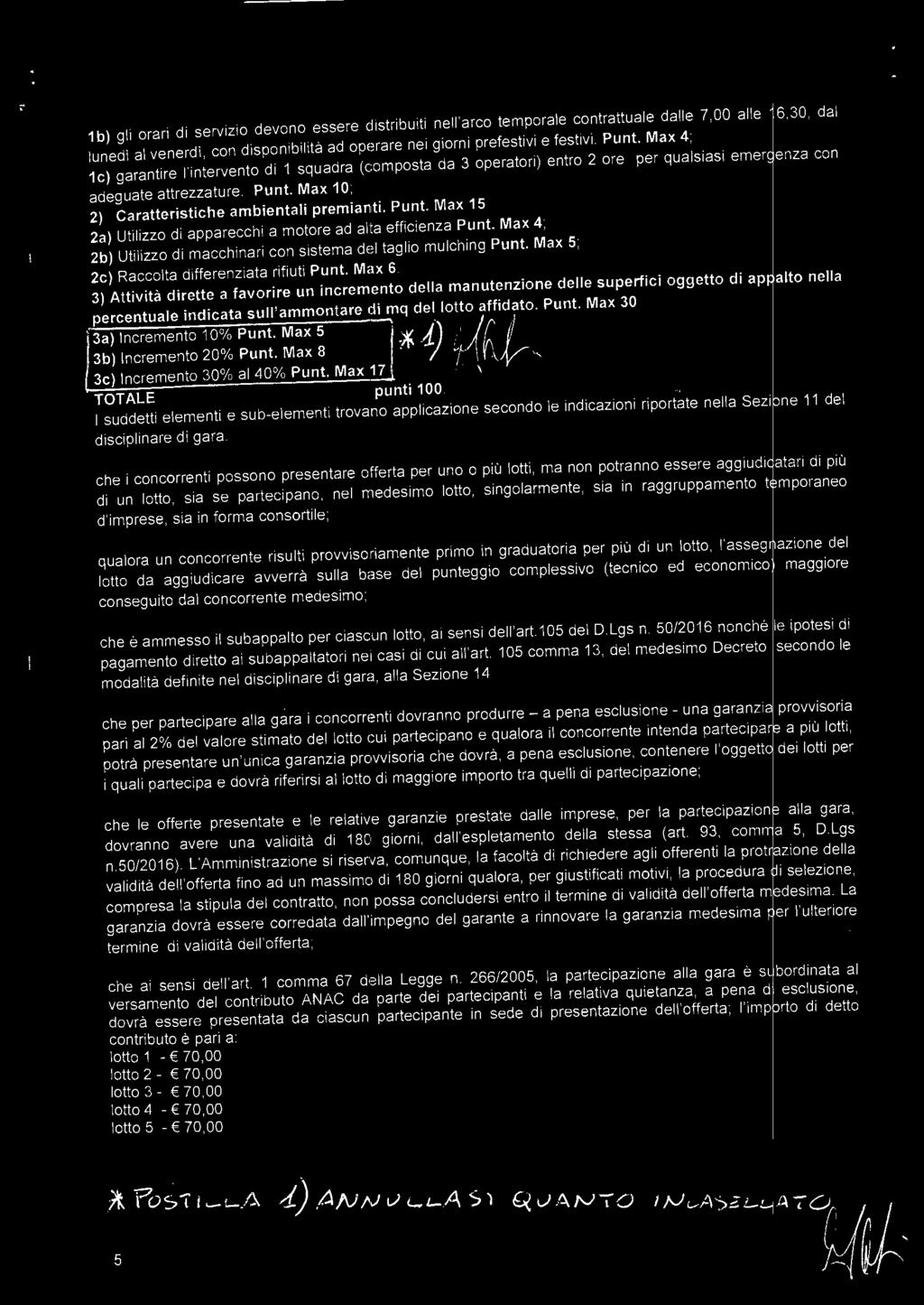 Max 10; 2) Caratteristiche ambientai premianti. Punt. Max 15 2a) Utiizzo di apparecchi a motore ad ata efficienza Punt. Max 4; 2b) Utiizzo di macchinari con sistema de tagio muching Punt.