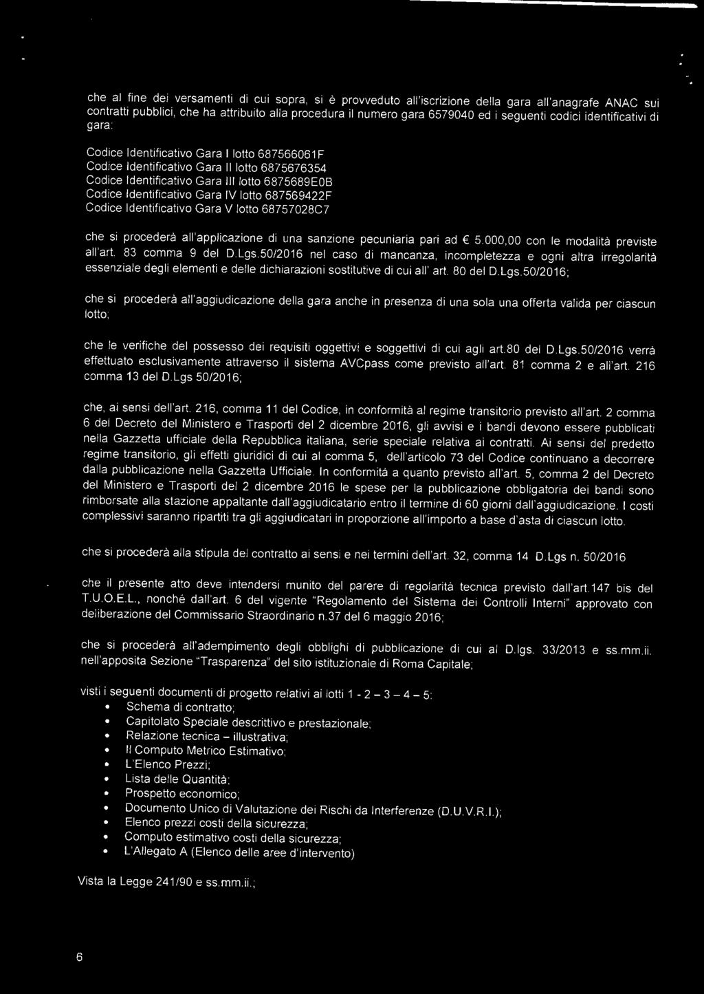 687569422F Codice Identificativo Gara V otto 68757028C7 che si procederà a'appicazione di una sanzione pecuniaria pari ad 5.000,00 con e modaità previste a'art. 83 comma 9 de D.Lgs.