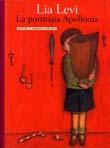 C) Levi Lia, La perfida Ester, Milano, Mondadori, 2002. (CE.S.VO.L.R.LEV.2) Levi lia, La portinaia Apollonia, Roma, Orecchio acerbo, 2005 (R.AL.