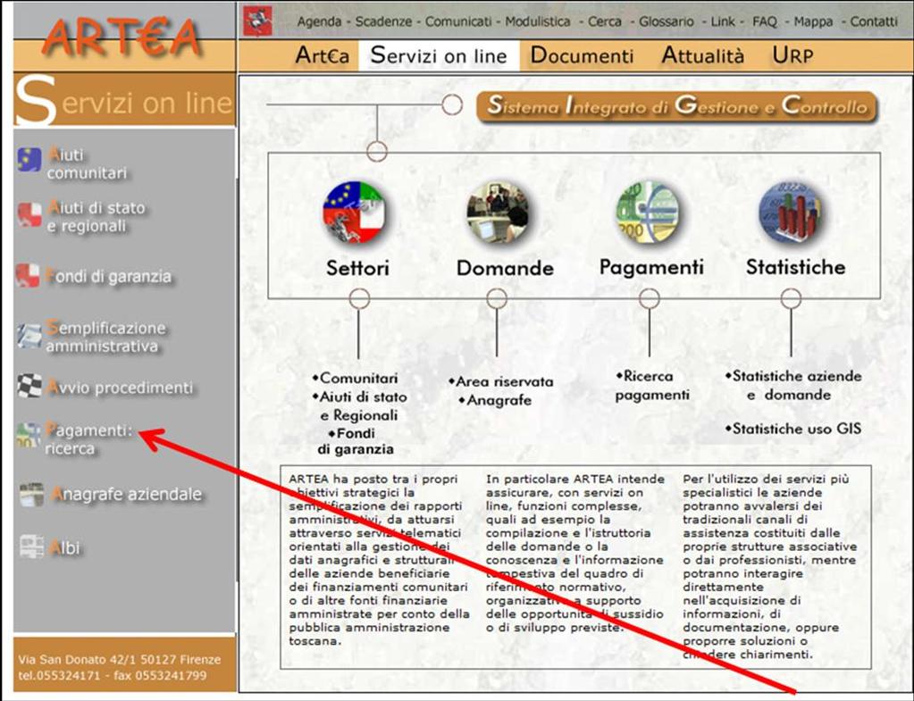 opzione Servizi on line dalla pagina iniziale di uno dei siti istituzionali di ARTEA: www.artea.toscana.it; www1.artea.toscana.it; www.arteatoscana.