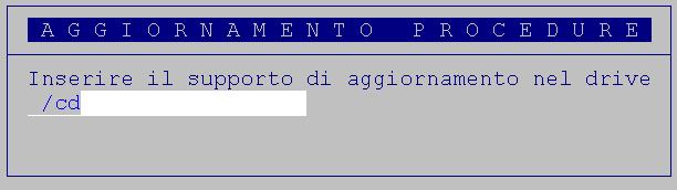 ISTRUZIONI PER ESEGUIRE L AGGIORNAMENTO Per i server con sistema operativo LINUX - Selezionare AGGIORNAMENTO PROCEDURE; - scegliere CAMBIA [D]rive; - inserire il percorso [spazio (con barra