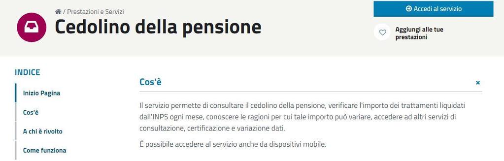 Seguendo questa strada, la pagina che si apre si presenta come segue: Se ci interessa il cedolino occorrerà cliccare su Cedolino della pensione.