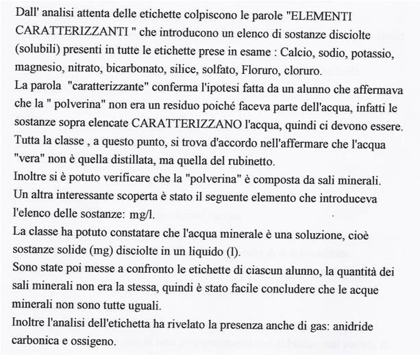 Nella classe quarta B, durante la stesura del testo condiviso un alunno fa un obbiezione: la polverina non è un residuo perché fa parte dell acqua.