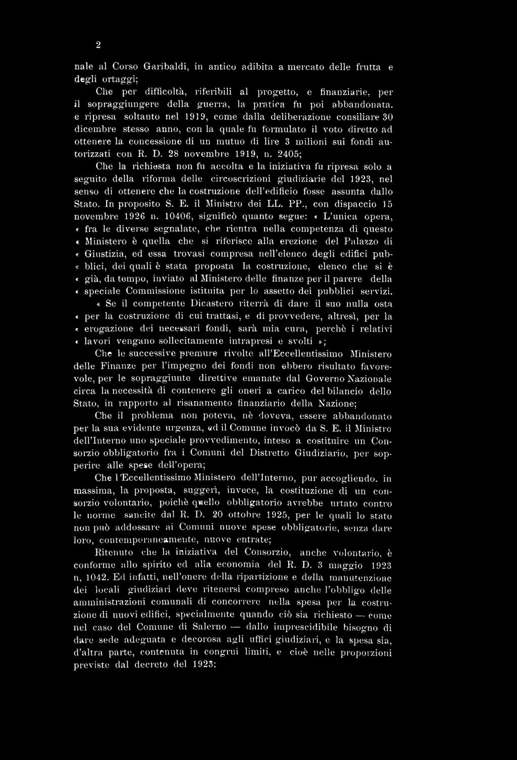 assunta dallo Stato. In proposito S. E. il Ministro dei LL. PP., con dispaccio 15 novembre 1926 n.