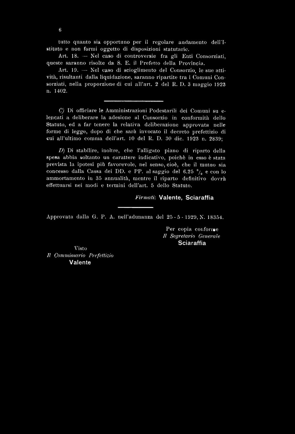 forme di legge, dopo di che sarà invocato il decreto prefettizio di cui all ultimo comma dell art. 10 del R. D. 30 die. 1923 n.