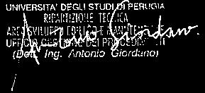 Studi di Perugia Indirizzo PERUGIA Piazza dell'università 1 P.IVA Tel./Fax E-Mail 00448820548 075/5851 / 075/5856702 protocollo@cert.unipg.it Tecnico Ing.