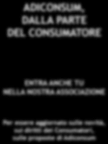 : 067717250 Fax: 067717252 e-mail: adiconsumlazio@adiconsumlazio.org Liguria: Piazza Campetto 10 16023 Genova Tel.: 0102475630 Fax: 0102475630 e-mail: adiconsumliguria@libero.