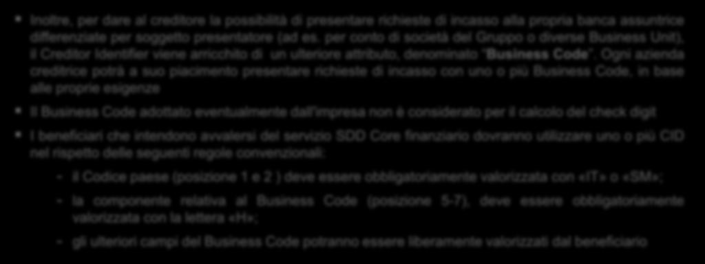 adoperato un codice costruito in modo molto simile all'iban, che permette al cliente ed alla sua banca di identificare, senza possibilità di errore, una singola impresa non solo in Italia, ma in