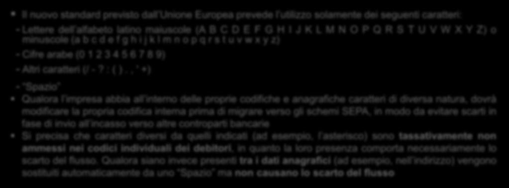 debitore, ricevuta il primo SDD, grazie all indicazione della coordinata d azienda tradizionale RID, riconoscerà che la disposizione si riferisce ad una vecchia autorizzazione, effettuando la