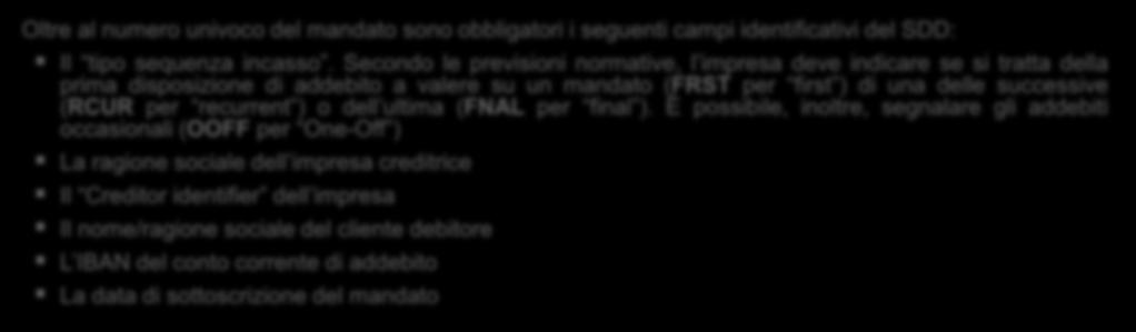 Continuità delle deleghe (2/2) STEP 5 Altri campi obbligatori Oltre al numero univoco del mandato sono obbligatori i seguenti campi identificativi del SDD: Il tipo sequenza incasso.