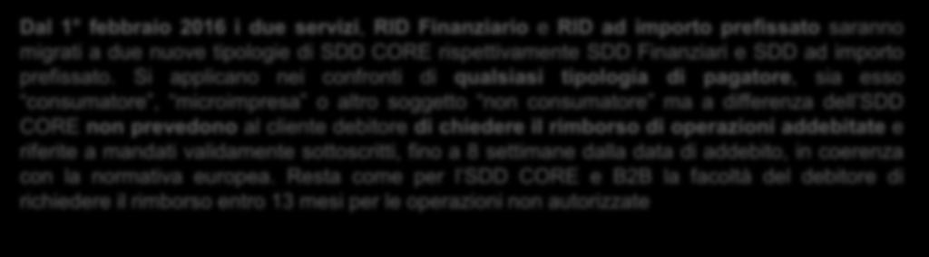 Questo strumento consente al cliente debitore di chiedere il rimborso di operazioni addebitate e riferite a mandati validamente sottoscritti, fino a 8 settimane dalla data di addebito, qualora