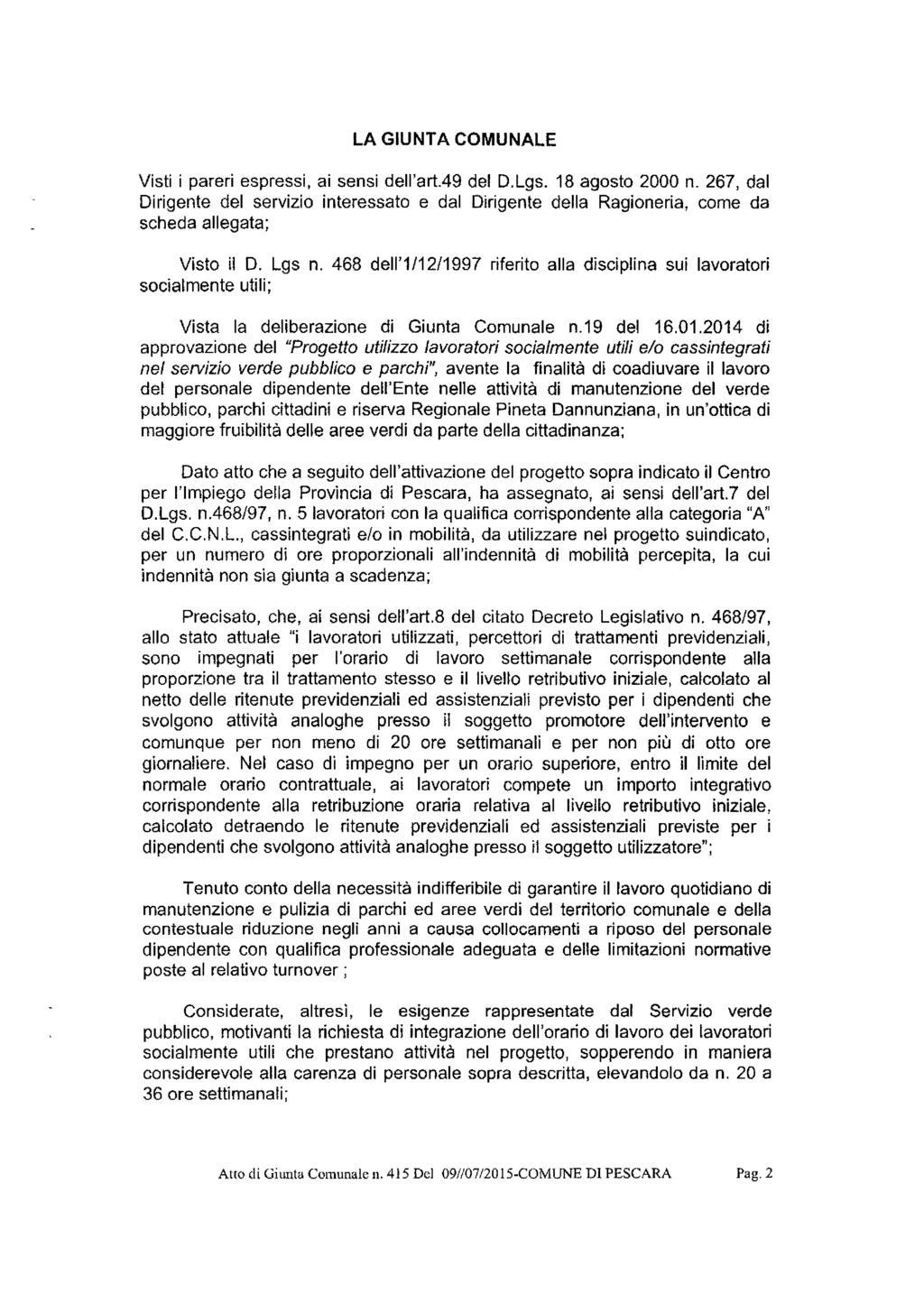 LA GIUNTA COMUNALE Visti i pareri espressi, ai sensi dell'art.49 del D.Lgs. 18 agosto 2000 n.