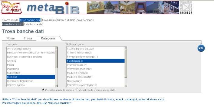 BD per discipline Per fisioterapia [1] Come accedere: Dal sito della Biblioteca, seleziona MetaBib (Biblioteca Digitale).
