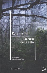 Tremain, Rose: La casa della seta Letteratura
