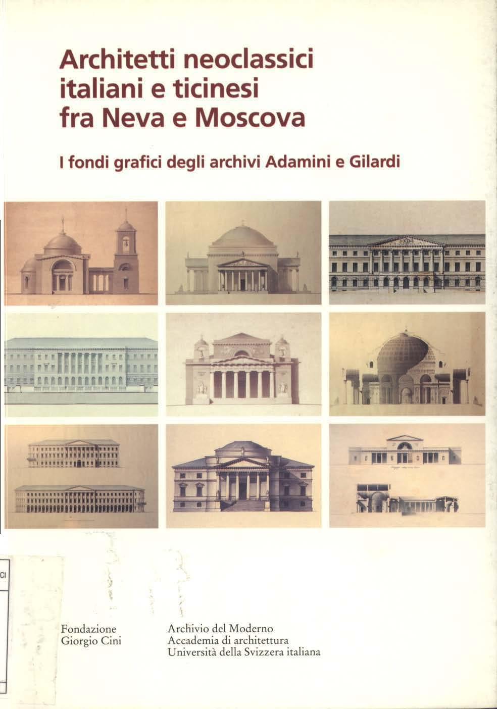 Architetti neoclassici italiani e ticinesi fra Neva e Moscova I fondi grafici degli archivi Adamini e