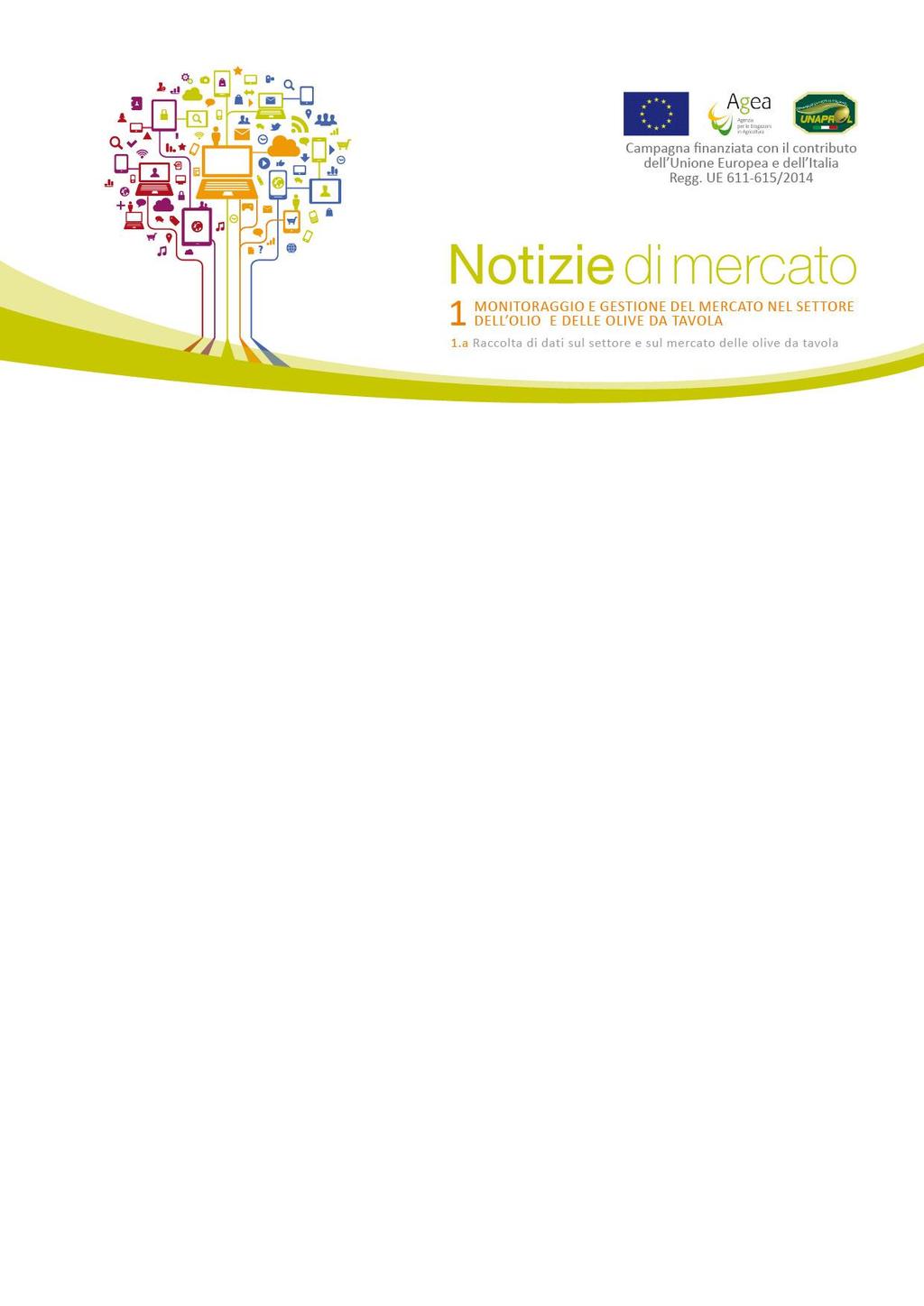 5, dall 1 al 5 febbraio 2016 Mercato all origine Olio extravergine convenzionale Molte le piazze non quotate nella prima settimana di febbraio.