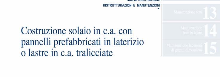 a. Costruzione di tetto in c.a. con travetti e pignatte. Costruzione di tetto in c.a. con pannelli prefabbricati in laterizio o lastre in c.a. tralicciate Costruzione di tetto in laterizio Manutenzione di tetto in c.