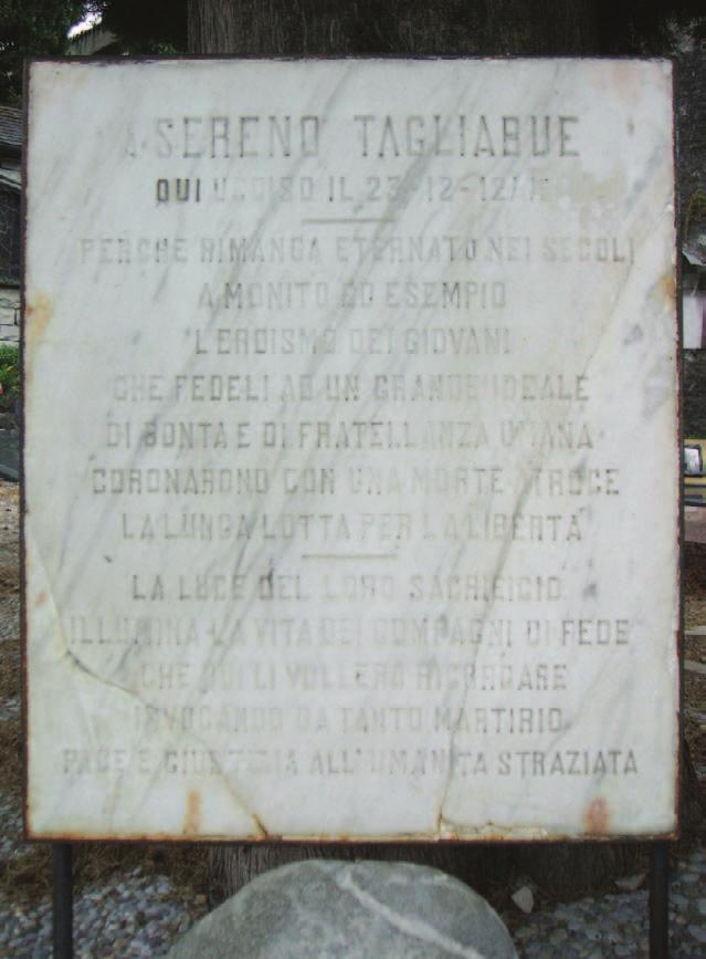 23 dicembre 1944 Sereno Tagliabue 75 - Sala Comacina, cimitero La lapide è dedicata a un partigiano originario di Cusano Milanino ucciso da una squadra fascista mentre era di guardia in località