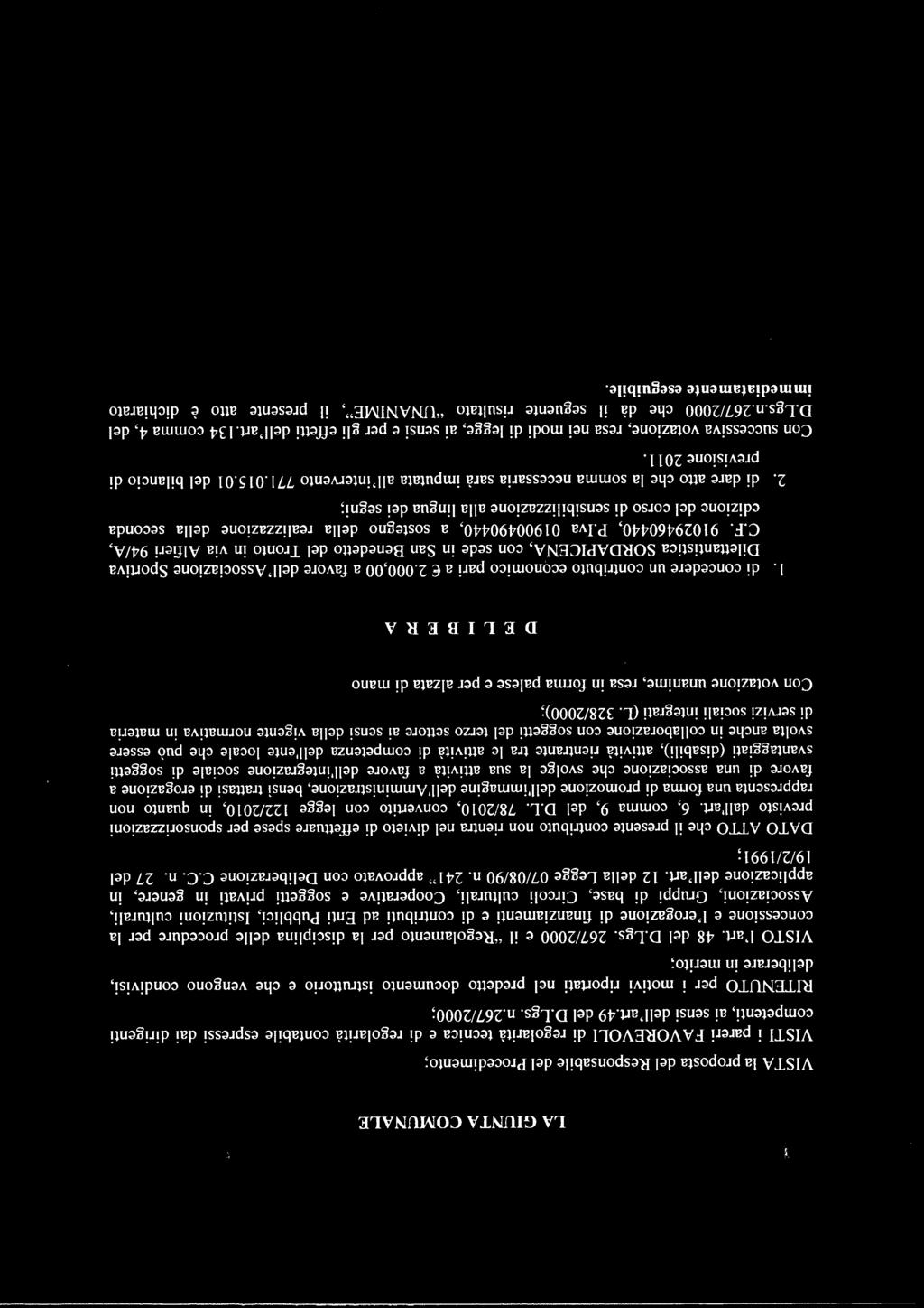 267/2000; RITENUTO per i motivi rip011ati nel predetto documento istruttorio e che vengono condivisi, deliberare in merito; VISTO l'art. 48 del D.Lgs.