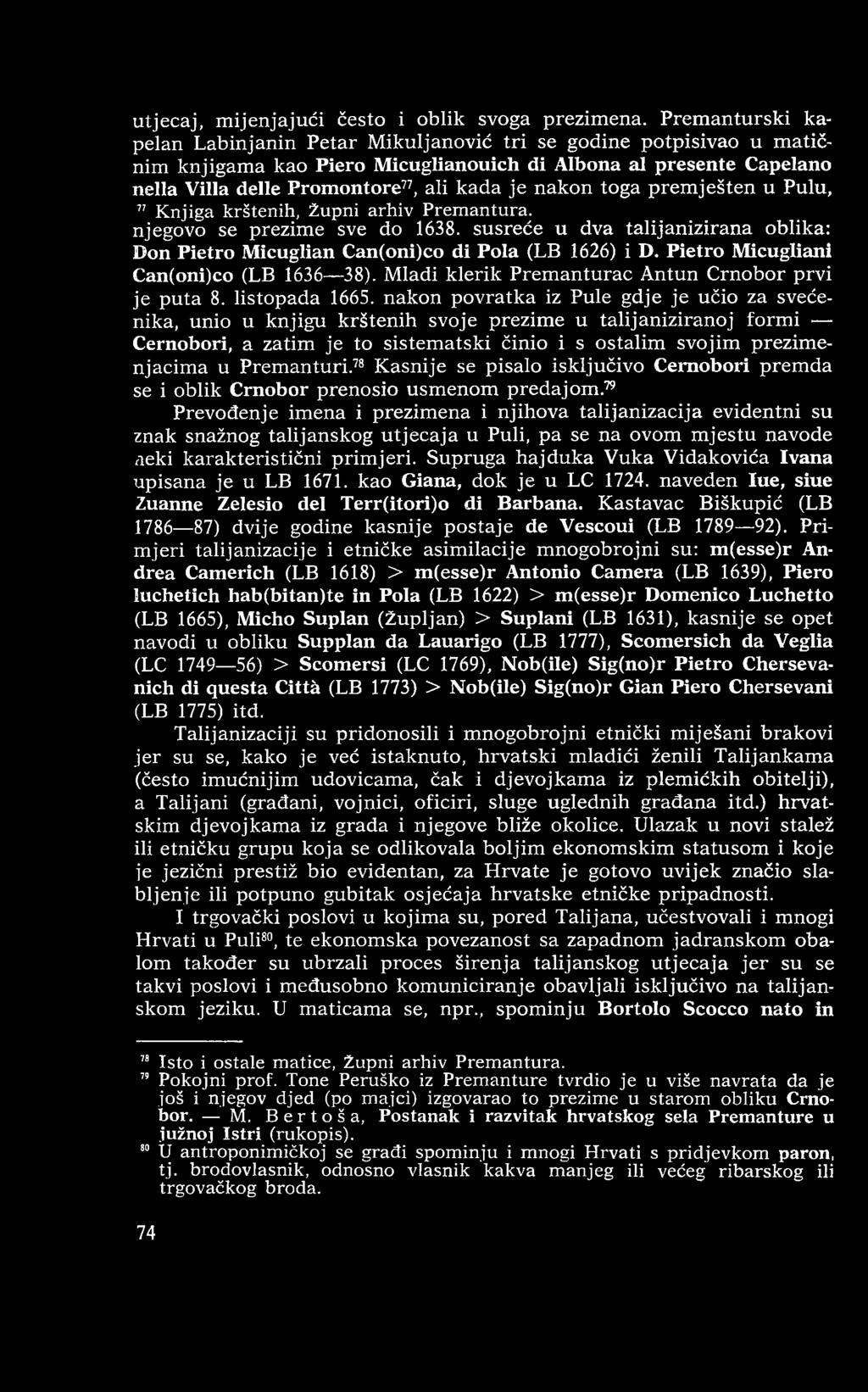 kada je nakon toga prem ješten u Pulu, 77 Knjiga krštenih, Župni arhiv Premantura. njegovo se prezim e sve do 1638.