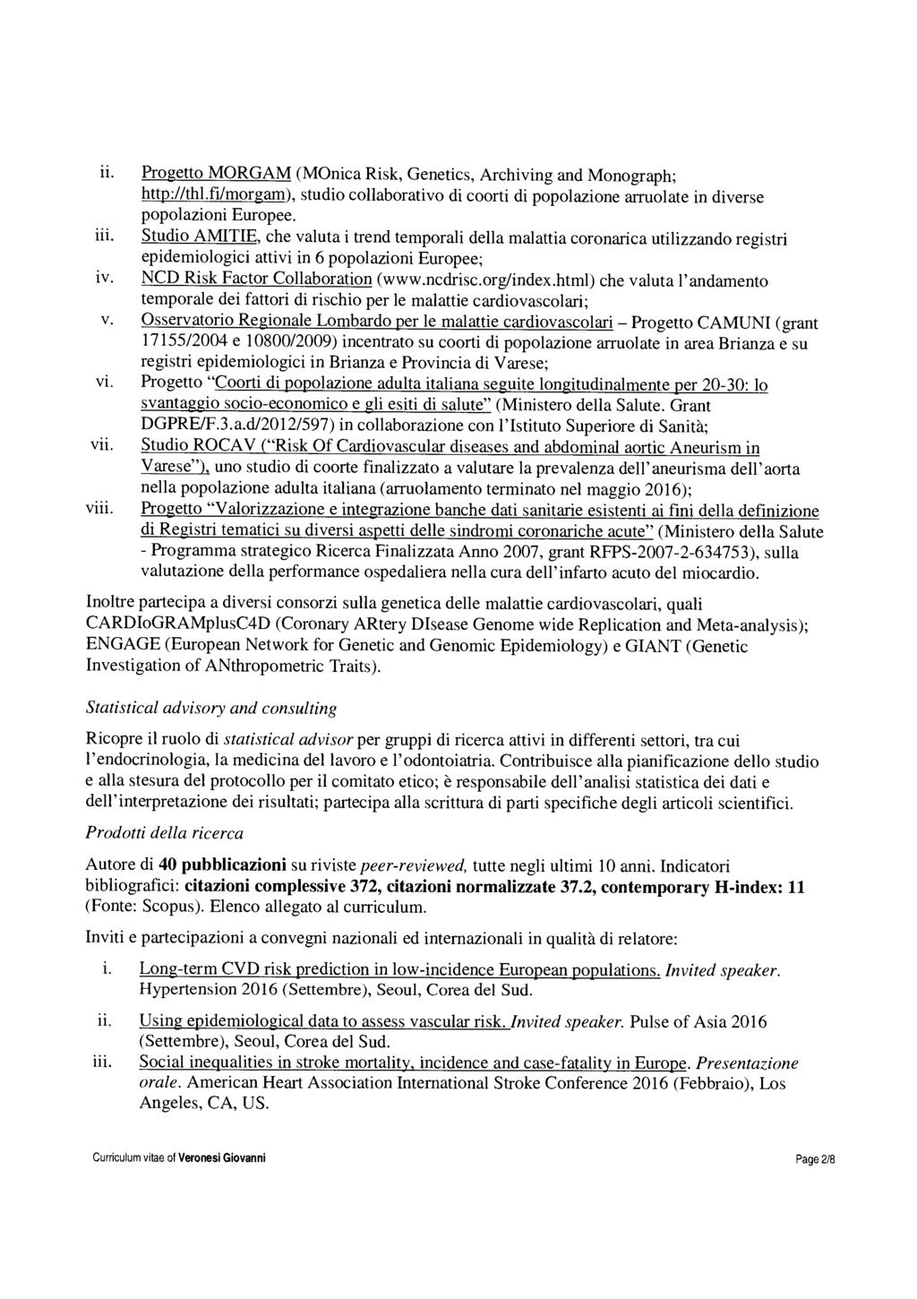 ii. Progetto MORGAM (MOnica Risk, Genetics, Archiving and Monograph; http://thl.fi/morgam), studio collaborativo di coorti di popolazione arruolate in diverse popolazioni Europee. iii.