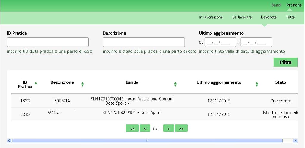 ATTENZIONE La compilazione del campo Motivo di inammissibilità è obbligatoria se l esito è Non ammissibile.