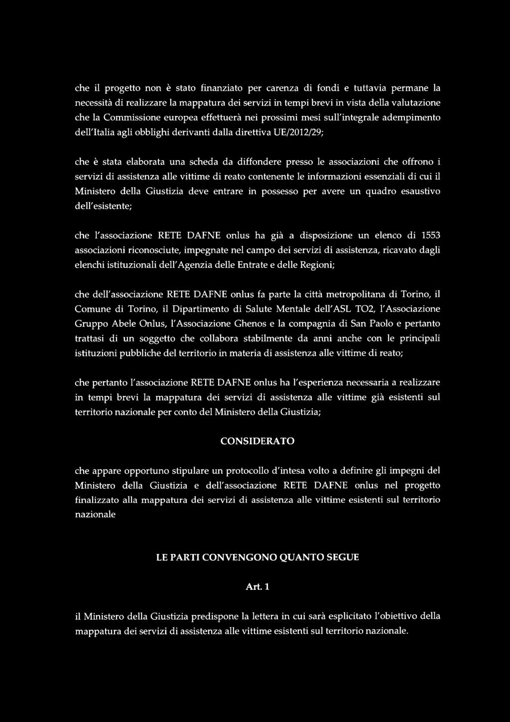 offrono i servizi di assistenza alle vittime di reato contenente le informazioni essenziali di cui il Ministero della Giustizia deve entrare in possesso per avere un quadro esaustivo dell'esistente;