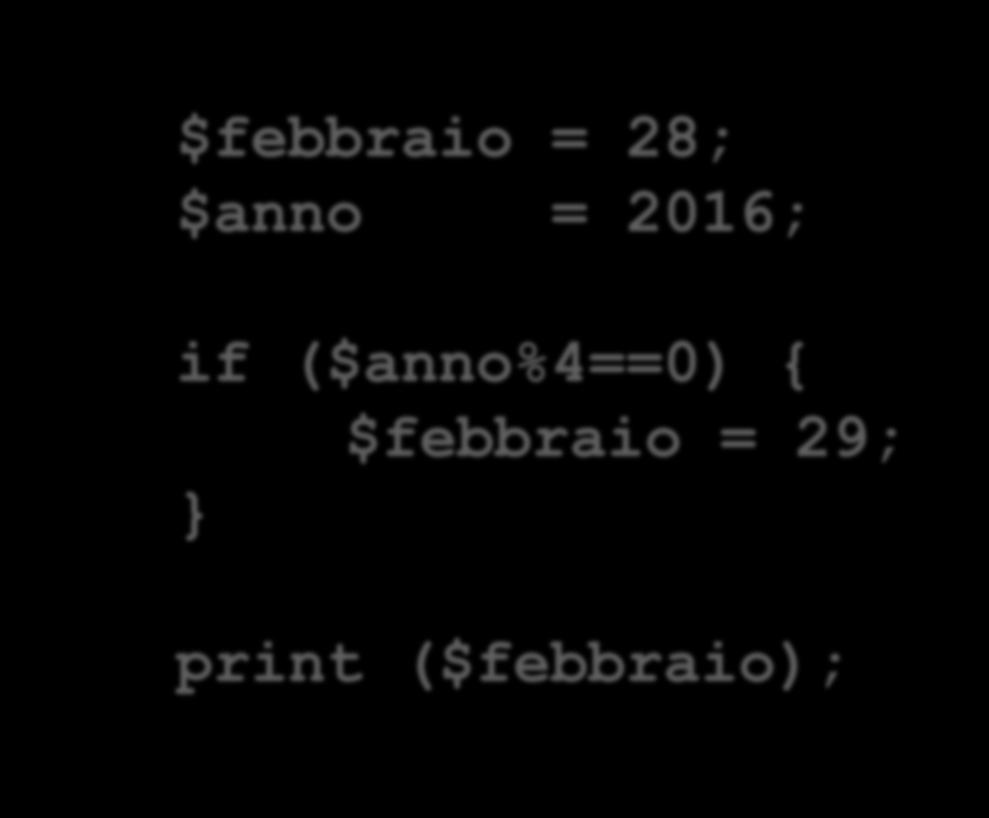 IF $febbraio = 28; $anno = 2016; if