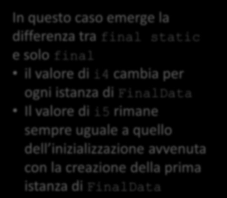 compile-time constants: private final int i4 = rand.nextint(20); static final int i5 = rand.