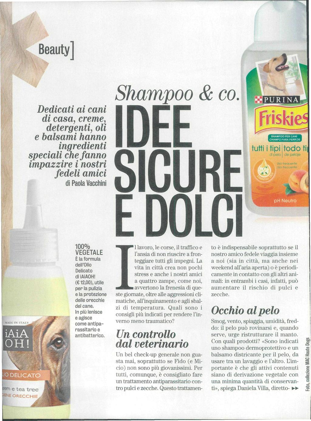 Beauty] Dedicati ai cani di casa, creme, detergenti, oli e balsami hanno ingredienti speciali che fanno impazzire i nostri fedeli amici : di Paola Vacchini Shampoo & co.