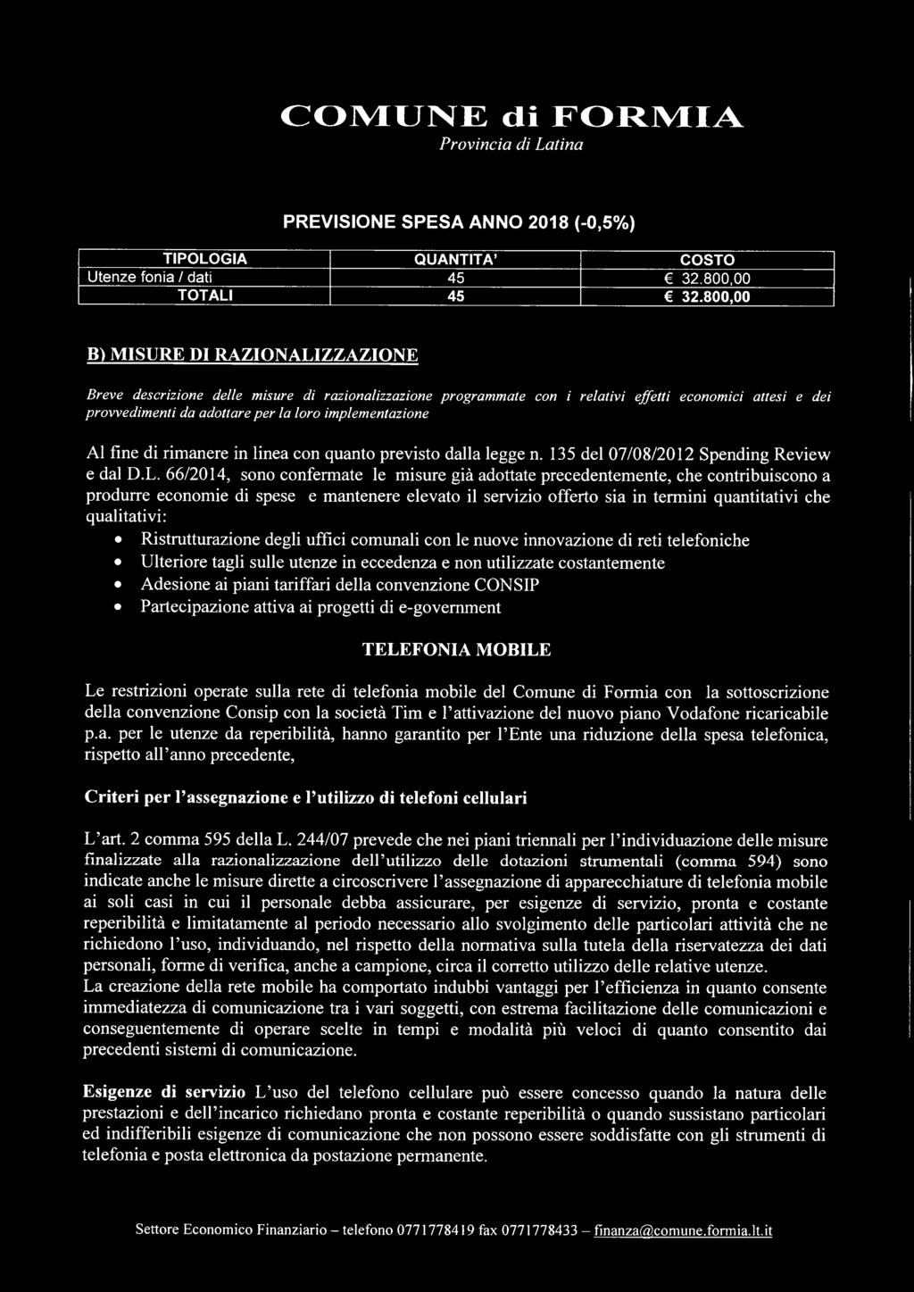 L. 66/2014, sono confermate le misure già adottate precedentemente, che contribuiscono a produrre economie di spese e mantenere elevato il servizio offerto sia in termini quantitativi che