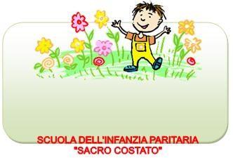 SCUOLA DELL INFANZIA PARITARIA Sezione Primavera SACRO COSTATO Informazioni generali: Corso Alcide De Gasperi n. 389 tel./fax 0805010800 cell. 3331803553 e-mail: ist.sacrocostato.ba@gmail.