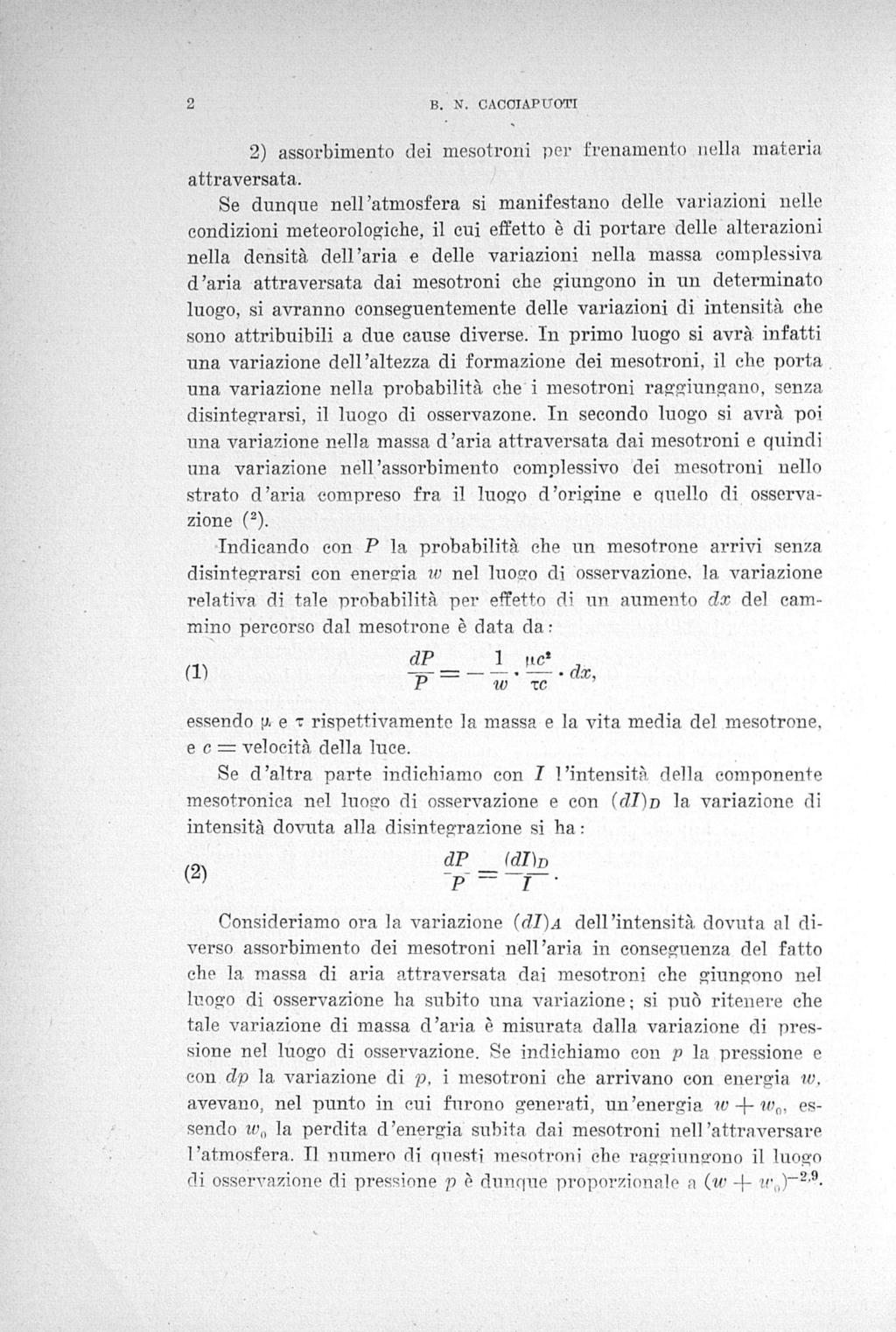 2 B. N. CACOIAPUOTI 2) assorbimento dei mesotroni per frenamento nella materia attraversata.