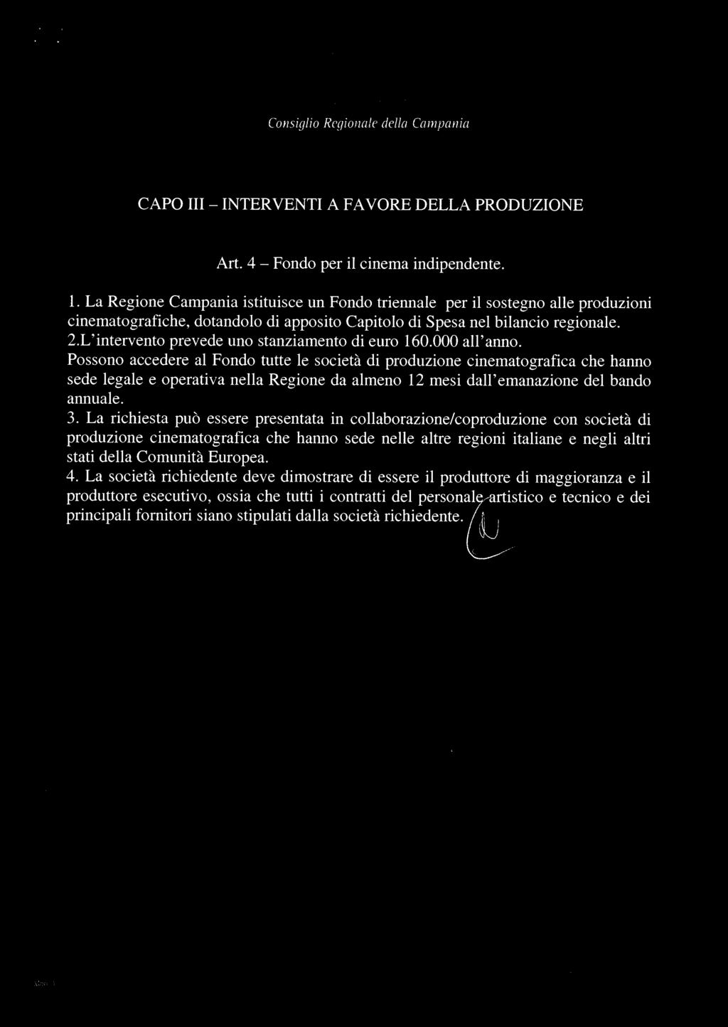CAPO III - INTERVENTI A FAVORE DELLA PRODUZIONE Art. 4 Fondo pr il cinma inpndnt. 1.