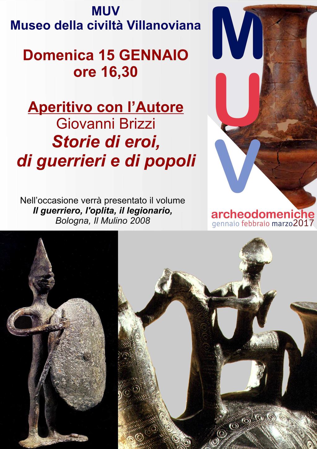 APERITIVO CON L'AUTORE al MUV Domenica 15 gennaio, ore 16,30 Giovanni Brizzi Storie di eroi, di guerrieri e di popoli