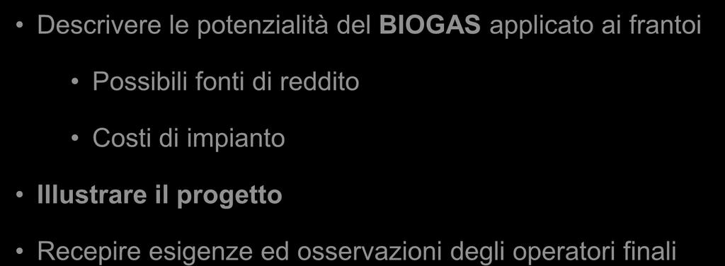 2 Obiettivo dell incontro Descrivere le potenzialità del BIOGAS applicato ai frantoi Possibili fonti di