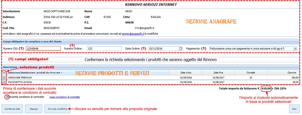 Fin quando la richiesta non passa allo stato elaborata potranno essere effettuate ulteriori modifiche. Dopo ogni eventuale modifica occorre sempre confermare i dati. 6.