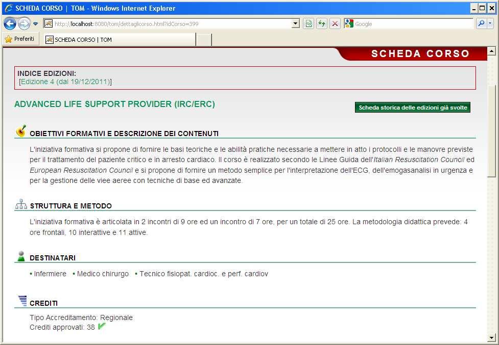 2.3 Scheda corso La scheda di dettaglio del corso riporta le seguenti informazioni: L indice delle edizioni disponibili Obiettivi formativi e descrizione dei contenuti