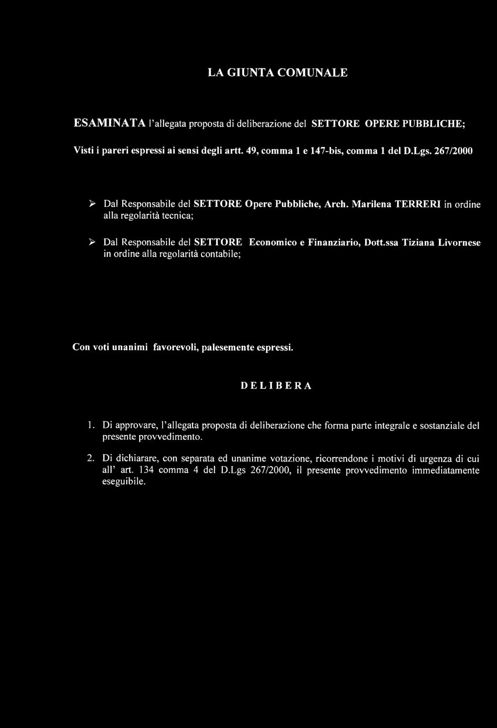 ssa Tiziana Livornese in ordine alla regolarità contabile; Con voti unanimi favorevoli, palesemente espressi. DELIBERA 1.