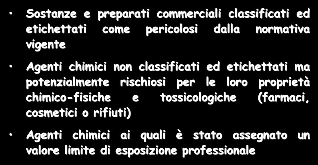 Agenti chimici pericolosi Sostanze e preparati commerciali classificati ed etichettati come