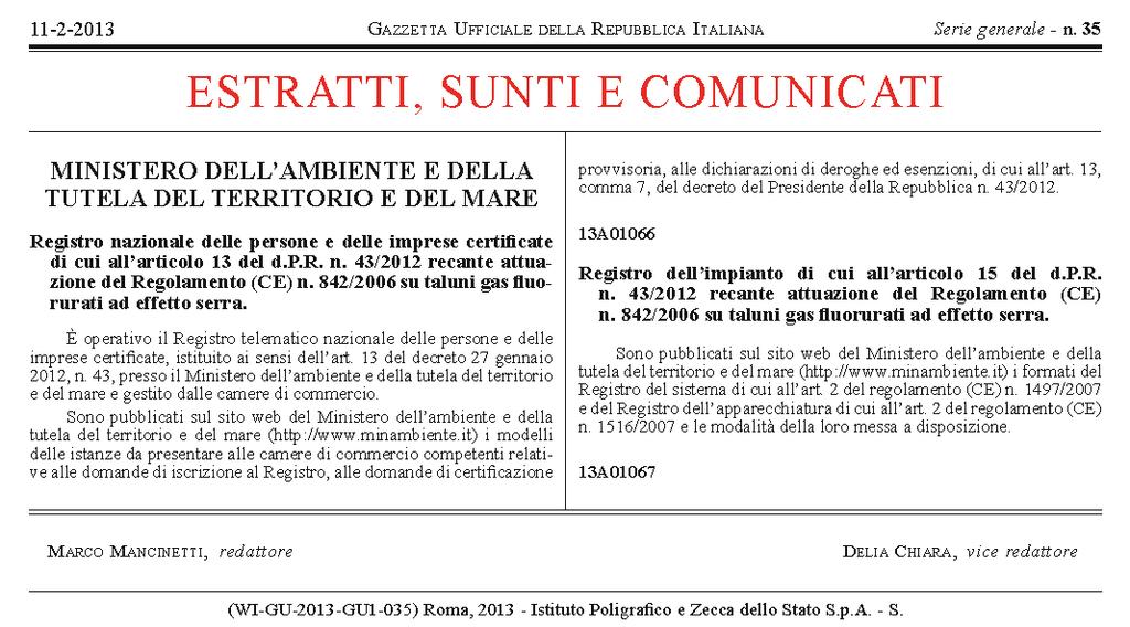 I registri sono stati ufficializzati tramite apposito avviso pubblicato nella Gazzetta Ufficiale della Repubblica