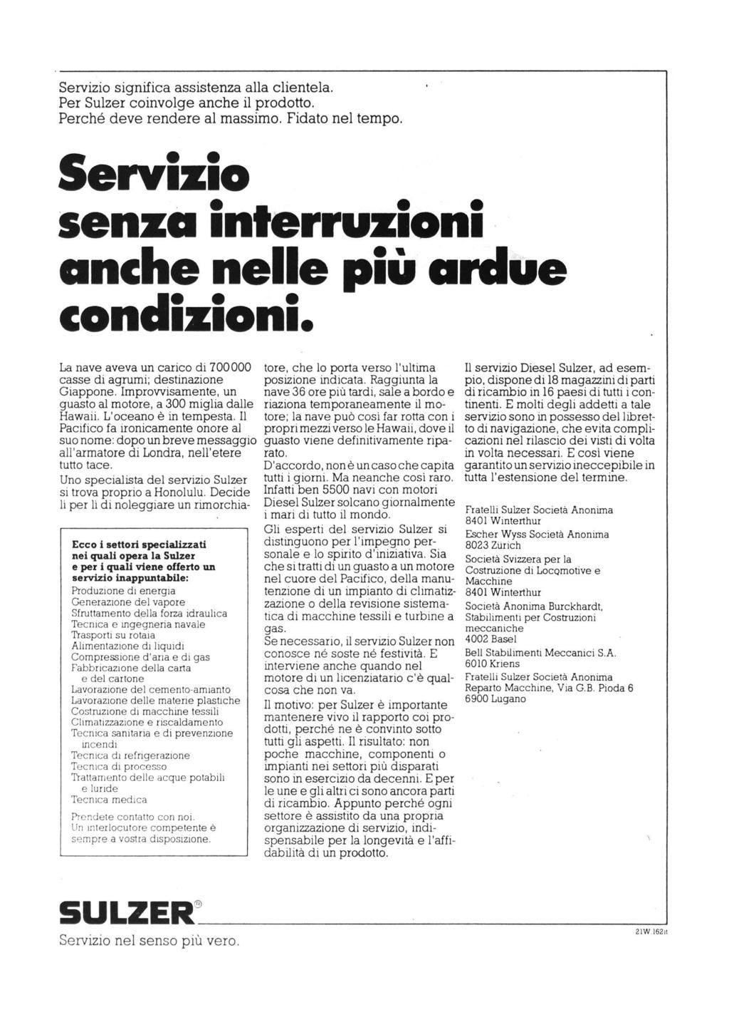 Servizio significa assistenza alla clientela. Per Sulzer coinvolge anche il prodotto. Perché deve rendere al massimo. Fidato nel tempo. Servizio senza interruzioni anche nelle più ardue condizioni.