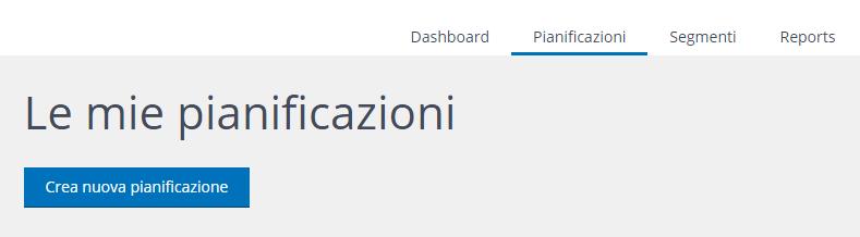 Come creare una nuova pianificazione 1) Clicca la voce Pianificazioni e poi il pulsante Crea