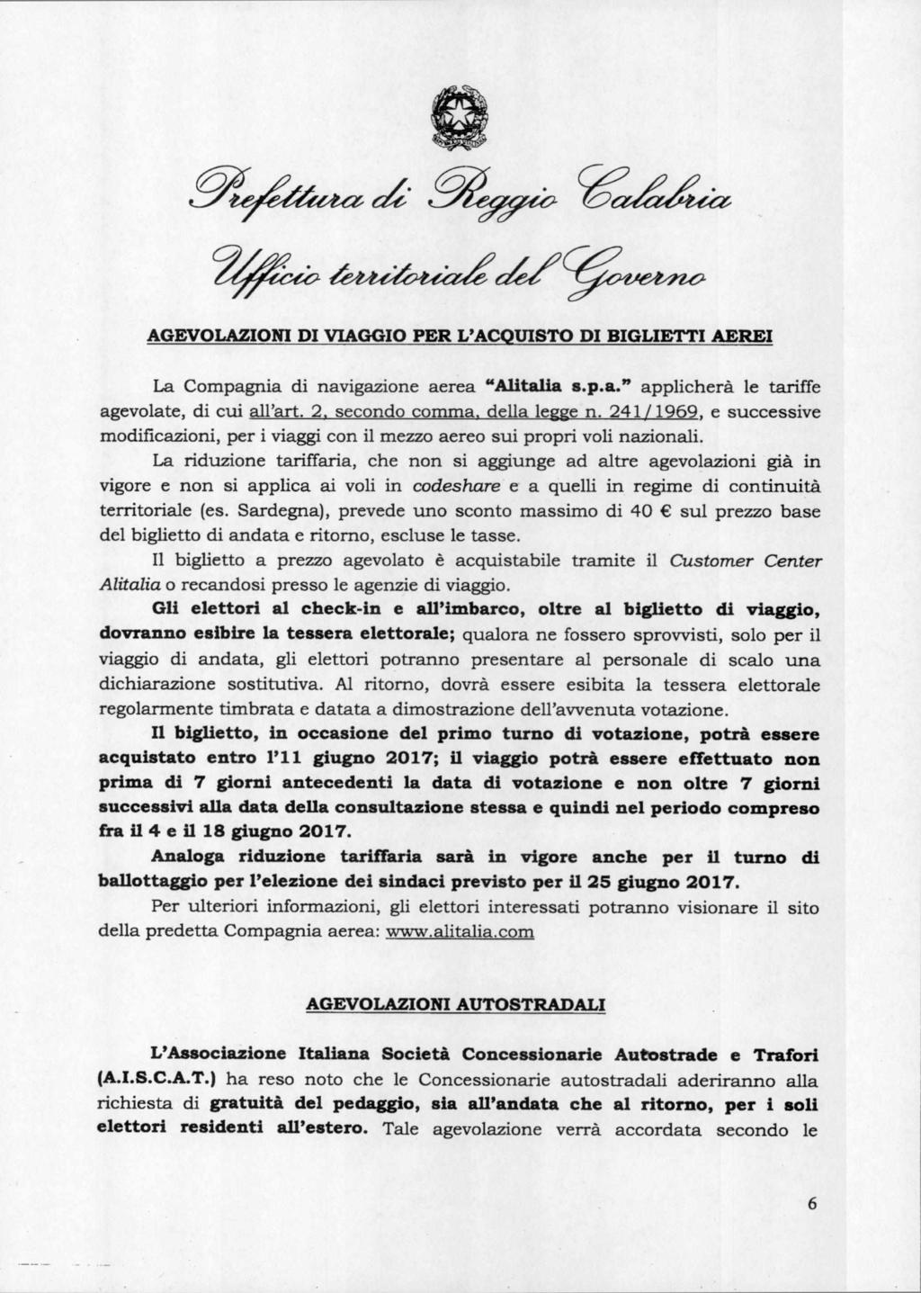 9- tefrae,ux AGEVOLAZIONI DI VIAGGIO PER L'ACQUISTO DI BIGLIETTI AEREI La Compagnia di navigazione aerea "Alitalia s.p.a." applicherà le tariffe agevolate, di cui all'art. 2.